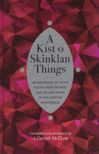 Imagen de archivo de A Kist o Skinklan Things: An Anthology of Scots Poetry from the First and Second Waves of the Scottish Renaissance (ASLS Annual Volumes) a la venta por WorldofBooks