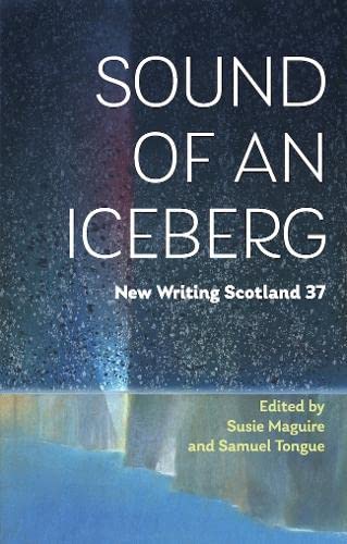 9781906841393: Sound of an Iceberg: New Writing Scotland 37