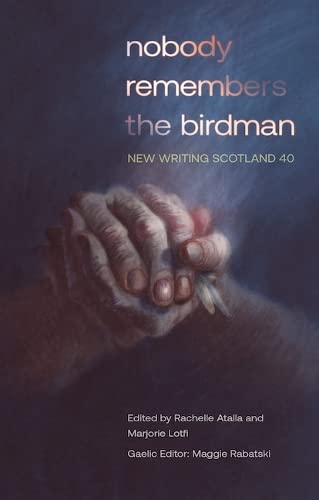 Stock image for nobody remembers the birdman: New Writing Scotland 40 for sale by Monster Bookshop