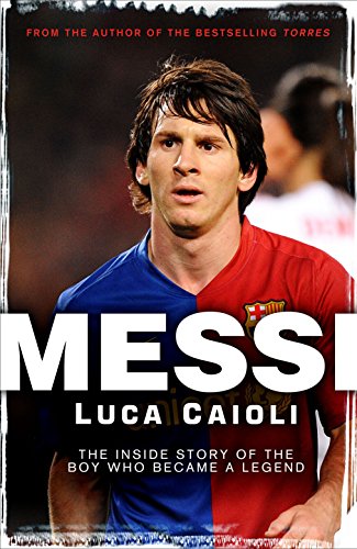 Beispielbild fr Messi: The Inside Story of the Boy who Became Legend zum Verkauf von AwesomeBooks