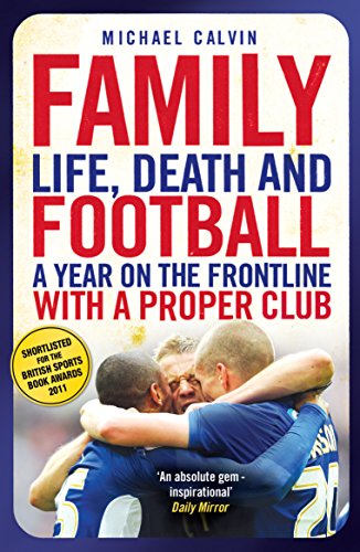 Beispielbild fr Family: Life, Death and Football: A Year on the Frontline with a Proper Club zum Verkauf von WorldofBooks