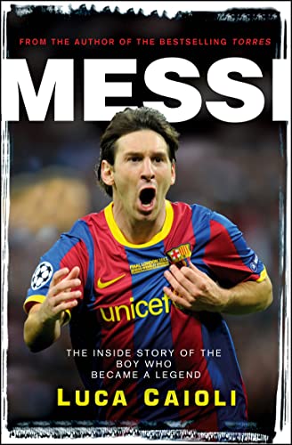 Beispielbild fr Messi: The Inside Story of the Boy Who Became a Legend (Luca Caioli) zum Verkauf von WorldofBooks