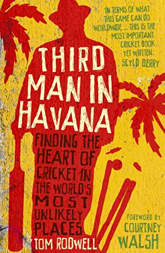 Stock image for Third Man in Havana: Finding the Heart of Cricket in the World's Most Unlikely Places for sale by WorldofBooks