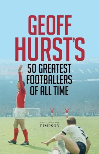 Stock image for Geoff Hurst's 50 Greatest Footballers of All Time for sale by Blackwell's