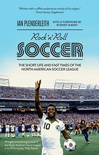 9781906850852: Rock 'n' Roll Soccer: The Short Life and Fast Times of the North American Soccer League