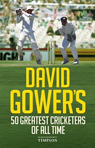 9781906850883: David Gower's 50 Greatest Cricketers of All Time