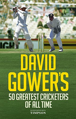 Stock image for David Gower's 50 Greatest Cricketers of All Time for sale by WorldofBooks