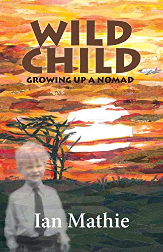 Beispielbild fr Wild Child: Growing up a Nomad zum Verkauf von WorldofBooks