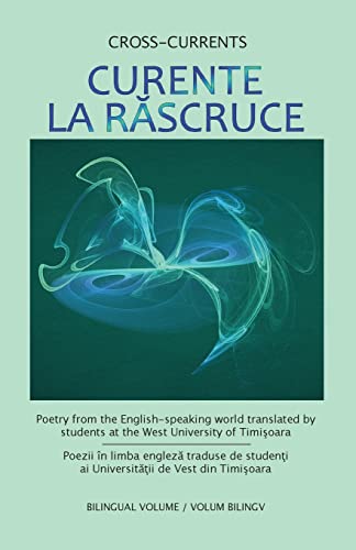 Beispielbild fr Curente La Rascruce: Poetry from the English-speaking world translated by students at the West University of Timisoara (Cross-Currents) (Romanian Edition) zum Verkauf von GF Books, Inc.