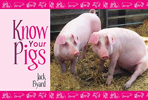 Know Your Pigs - Jack Byard