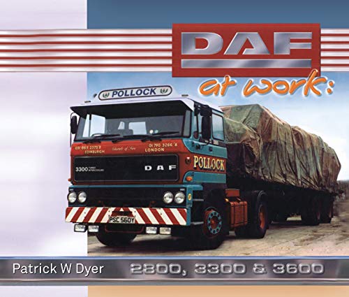 DAF at Work: 2800, 3300, 3600 (Trucks at Work) - Patrick W. Dyer