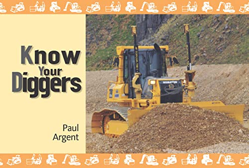 Imagen de archivo de Know Your Diggers (Old Pond Books) 45 Iconic Construction Machines in Alphabetical Order from Barford to Volvo, including Rollers, Compactors, Excavators, Crawlers, and More, with Full-Page Photos a la venta por SecondSale