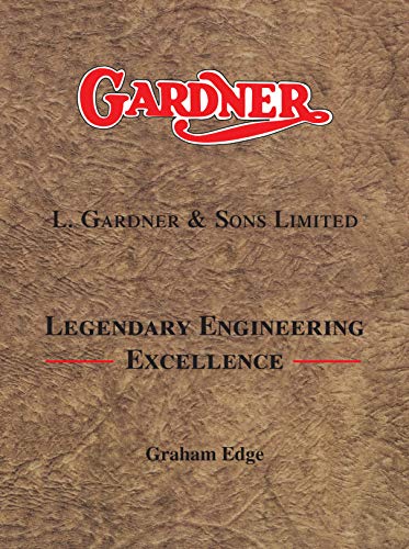 9781906853884: Gardner: L Gardner and Sons Ltd: L. Gardner and Sons Limited: Legendary Engineering Excellence