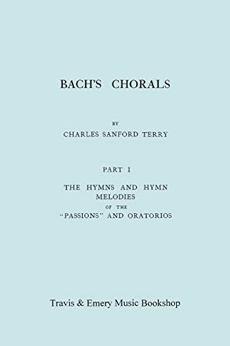 Beispielbild fr Bach's Chorals Part 1 The Hymns and Hymn Melodies of the Passions and Oratorios Facsimile of 1915 Edition zum Verkauf von PBShop.store US