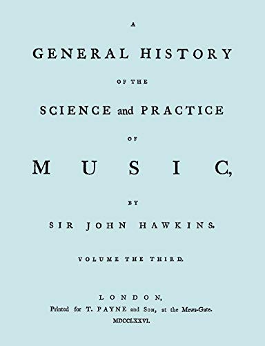 A General History of the Science and Practice of Music. Vol.3 of 5. [Facsimile of 1776 Edition of Vol.3.] (9781906857547) by Hawkins, Sir John