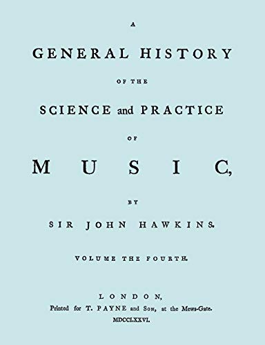 A General History of the Science and Practice of Music. Vol.4 of 5. [Facsimile of 1776 Edition of Vol.4.] (9781906857561) by Hawkins, Sir John