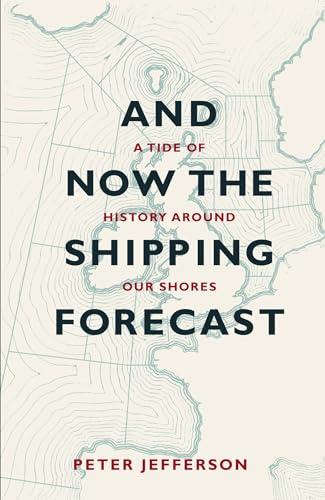 Imagen de archivo de And Now the Shipping Forecast: A Tide of History Around Our Shores a la venta por SecondSale