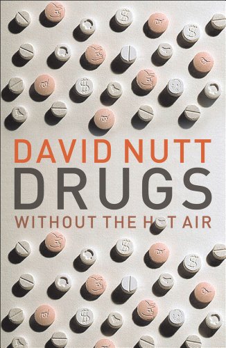 Drugs Without the Hot Air: Minimising the harms of legal and illegal drugs (9781906860165) by Nutt, David