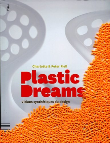 Imagen de archivo de Plastic dreams: Visions synthtiques du design a la venta por EPICERIE CULTURELLE