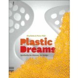 Beispielbild fr Plastic Dreams: Synthetische Visionen im Design zum Verkauf von medimops