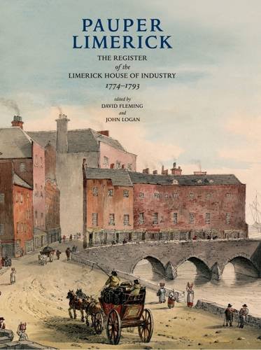 Beispielbild fr Pauper Limerick: The Register of the Limerick House of Industry 1774-1793 zum Verkauf von Daedalus Books