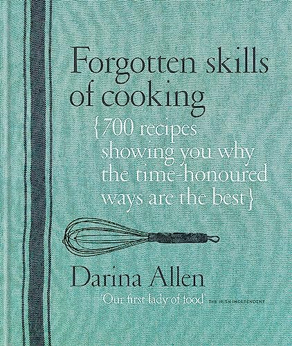 Beispielbild fr Forgotten Skills of Cooking: The Time-Honored Ways are the Best - Over 700 Recipes Show You Why zum Verkauf von 3rd St. Books