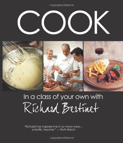 Imagen de archivo de Cook: In a Class of Your Own with Richard Bertinet a la venta por Half Price Books Inc.