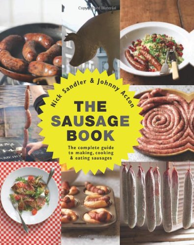 Beispielbild fr The Sausage Book: The Complete Guide to Making, Cooking & Eating Sausages zum Verkauf von HPB-Diamond