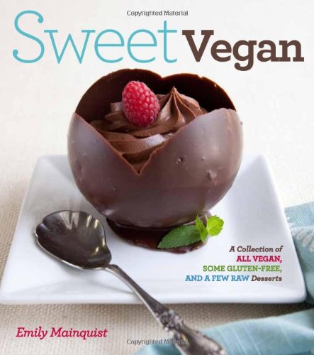 Beispielbild fr Sweet Vegan: A Collection of All Vegan, some Gluten-Free, and a Few Raw Desserts zum Verkauf von Wonder Book