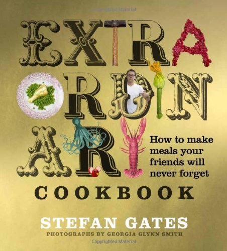 Imagen de archivo de The Extraordinary Cookbook : How to Make Meals Your Friends Will Never Forget a la venta por Better World Books