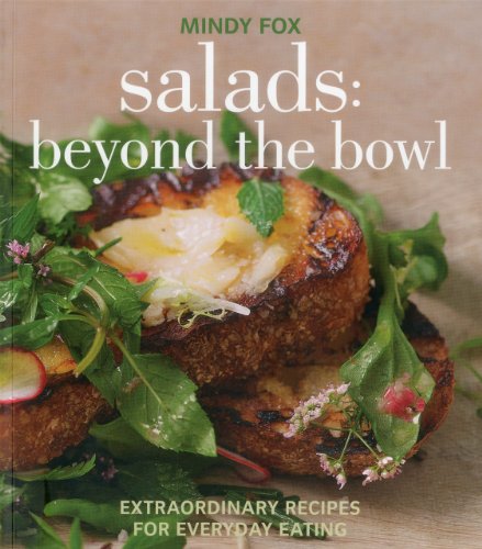 Beispielbild fr Salads : Beyond the Bowl, Extraordinary Recipes for Everyday Eating zum Verkauf von Better World Books