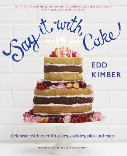 Beispielbild fr Say It With Cake: Celebrate with Over 80 Cakes, Cookies, Pies and More zum Verkauf von Wonder Book