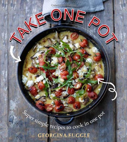 Beispielbild fr Take One Pot: Super Simple Recipes to Cook in One Pot zum Verkauf von Chaparral Books