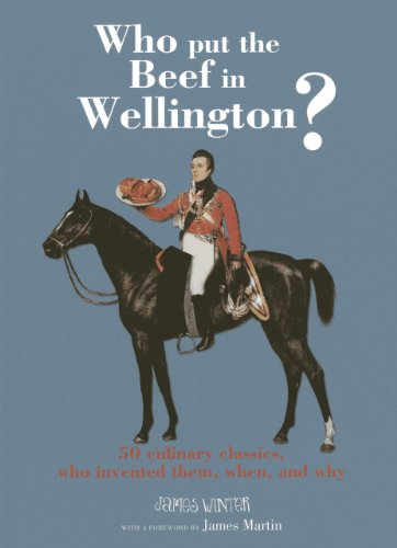 Beispielbild fr Who Put the Beef in Wellington?: 50 culinary classics, who invented them, when and why zum Verkauf von Powell's Bookstores Chicago, ABAA