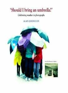 Imagen de archivo de Should I Bring an Umbrella?: Celebrating Weather in Photographs a la venta por WorldofBooks