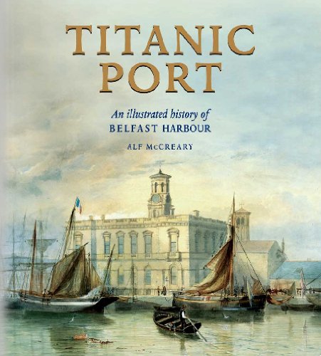 9781906886288: Titanic Port: An Illustrated History of Belfast Harbour