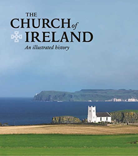 Beispielbild fr The Church of Ireland: An Illustrated History zum Verkauf von DER COMICWURM - Ralf Heinig