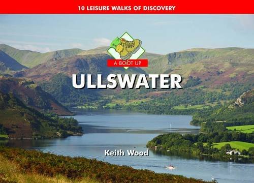Stock image for A Boot Up Ullswater: 10 Leisure Walks of Discovery for sale by WorldofBooks