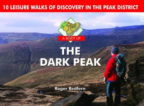 Imagen de archivo de A Boot Up the Dark Peak: 10 Leisure Walks of Discovery a la venta por WorldofBooks