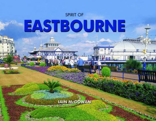 Stock image for Spirit of Eastbourne for sale by WorldofBooks