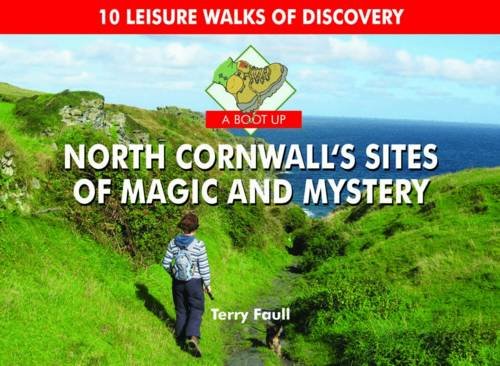 Stock image for A Boot Up North Cornwall's Sites of Magic and Mystery for sale by WorldofBooks