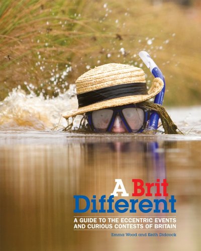 Stock image for A Brit Different: A Guide to the Eccentric Events and Curious Contests of Britain for sale by AwesomeBooks