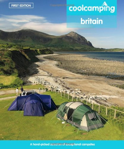 Stock image for Cool Camping Britain: A Hand-picked Selection of Campsites and Camping Experiences in Britain for sale by AwesomeBooks