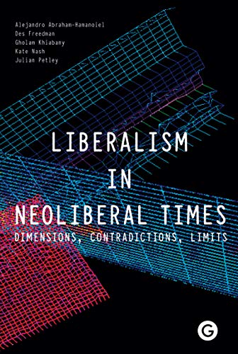 Imagen de archivo de Liberalism in Neoliberal Times: Dimensions, Contradictions, Limits (Goldsmiths Press) a la venta por Bellwetherbooks