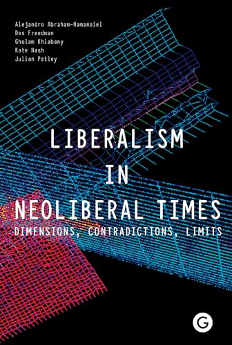 Stock image for Liberalism in Neoliberal Times: Dimensions, Contradictions, Limits (Goldsmiths Press) for sale by Bellwetherbooks