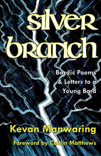 Beispielbild fr Silver Branch: Bardic Poems & Letters to a Young Bard zum Verkauf von WorldofBooks