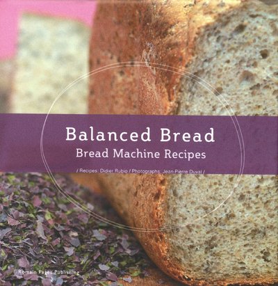 Stock image for Balanced Bread: Use Your Bread Machine for sale by AwesomeBooks