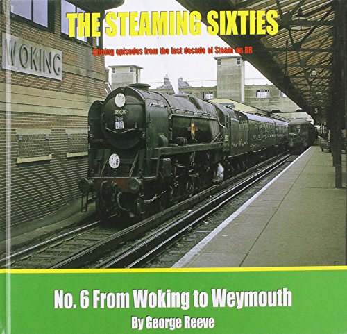 Beispielbild fr Steaming Sixties: No. 6 (The Steaming Sixties: From Woking to Weymouth) zum Verkauf von WorldofBooks
