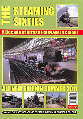 Stock image for THE STEAMING SIXTIES, A Decade of British Railways in colour, All new edition summer 2011 for sale by Nick Tozer Railway Books