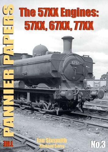 Stock image for The Pannier Papers: The 57XX Engines: 57XX, 67XX, 77XX: No. 3 (Pannier Papers Series) for sale by Nick Tozer Railway Books
